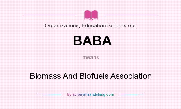 What does BABA mean? It stands for Biomass And Biofuels Association