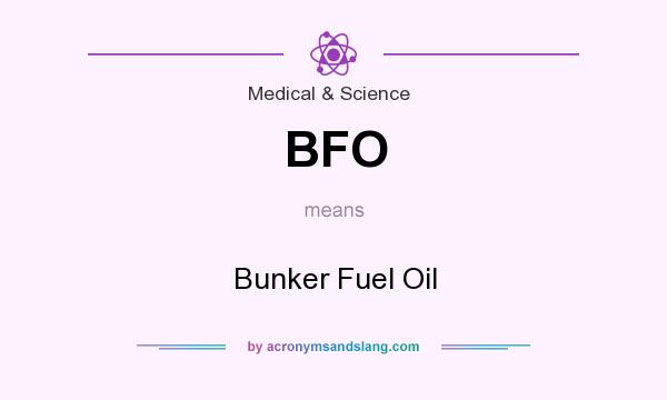 What does BFO mean? It stands for Bunker Fuel Oil