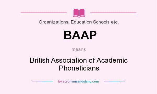What does BAAP mean? It stands for British Association of Academic Phoneticians