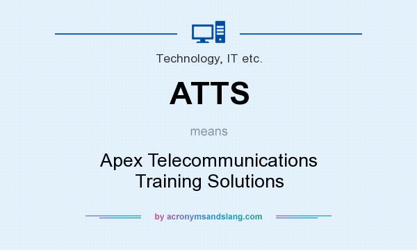 What does ATTS mean? It stands for Apex Telecommunications Training Solutions