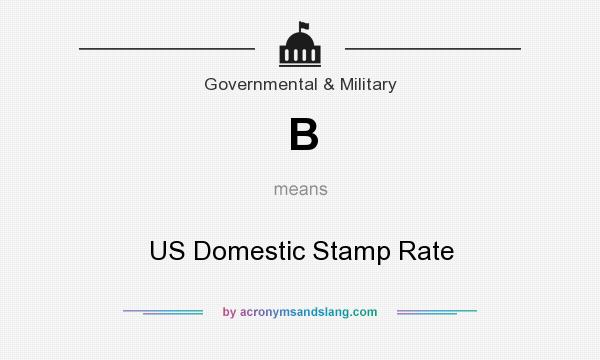 What does B mean? It stands for US Domestic Stamp Rate