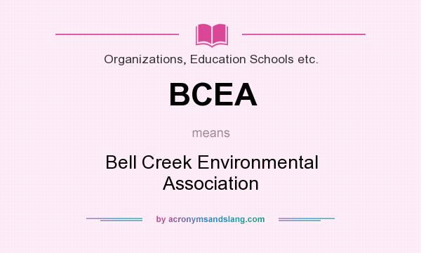 What does BCEA mean? It stands for Bell Creek Environmental Association