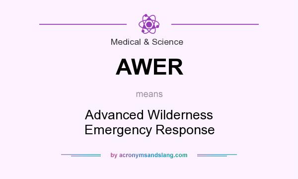 What does AWER mean? It stands for Advanced Wilderness Emergency Response