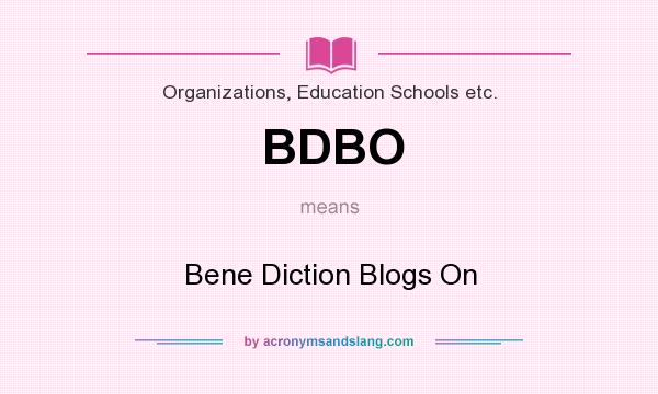 What does BDBO mean? It stands for Bene Diction Blogs On