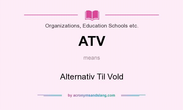 What does ATV mean? It stands for Alternativ Til Vold