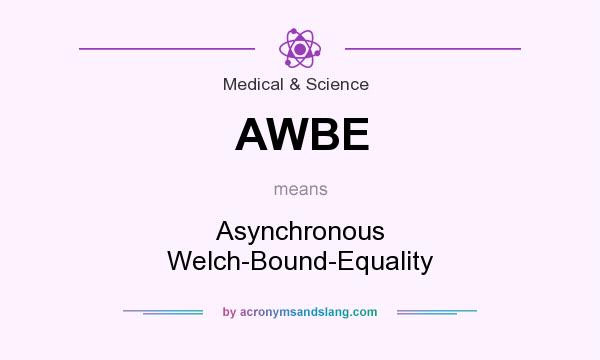 What does AWBE mean? It stands for Asynchronous Welch-Bound-Equality