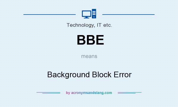 What does BBE mean? It stands for Background Block Error