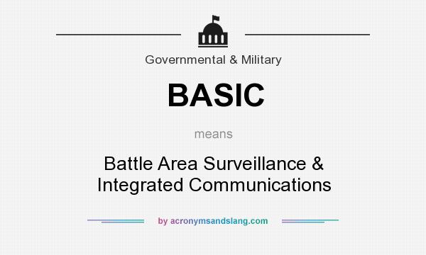 What does BASIC mean? It stands for Battle Area Surveillance & Integrated Communications