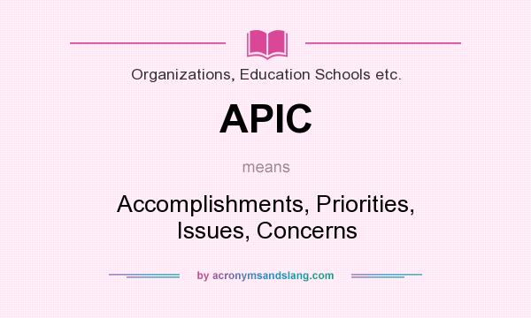 What does APIC mean? It stands for Accomplishments, Priorities, Issues, Concerns