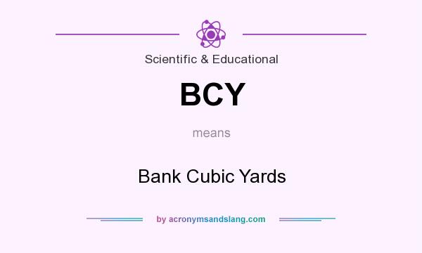 What does BCY mean? It stands for Bank Cubic Yards