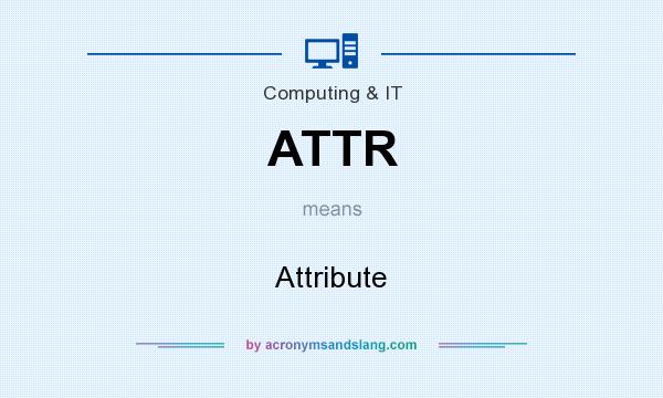 What does ATTR mean? It stands for Attribute