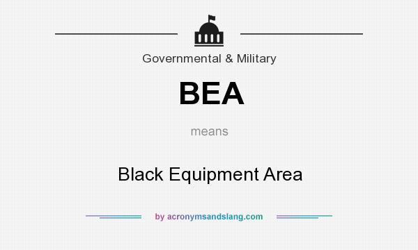What does BEA mean? It stands for Black Equipment Area