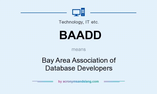 What does BAADD mean? It stands for Bay Area Association of Database Developers