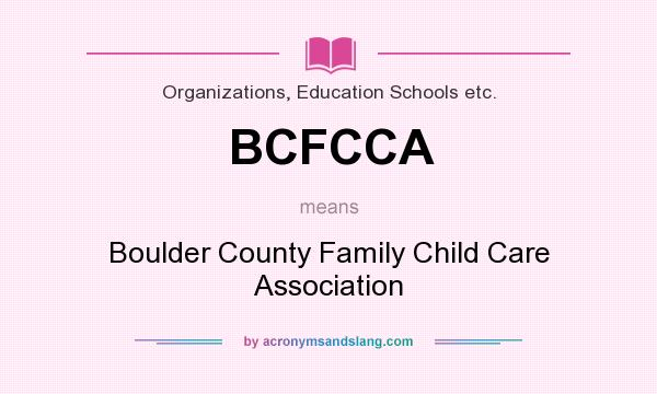 What does BCFCCA mean? It stands for Boulder County Family Child Care Association