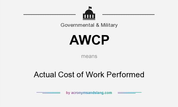 What does AWCP mean? It stands for Actual Cost of Work Performed