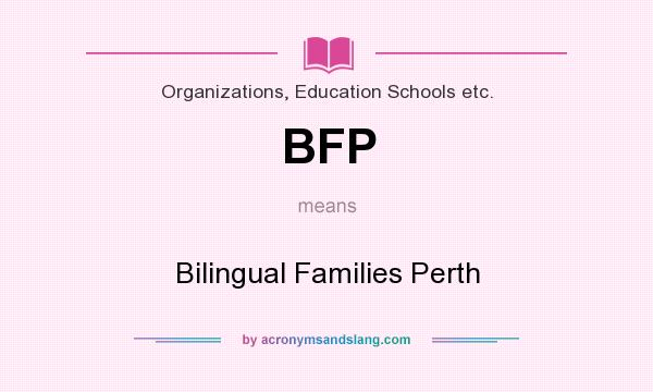 What does BFP mean? It stands for Bilingual Families Perth