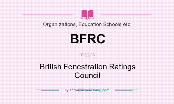 What does BFRC mean? It stands for British Fenestration Ratings Council
