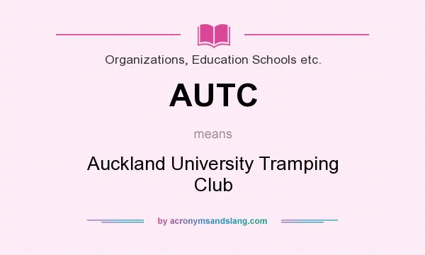 What does AUTC mean? It stands for Auckland University Tramping Club