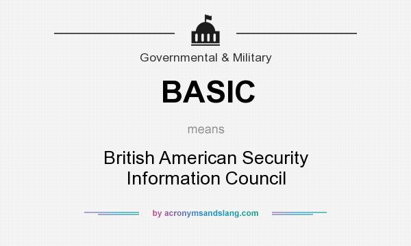 What does BASIC mean? It stands for British American Security Information Council