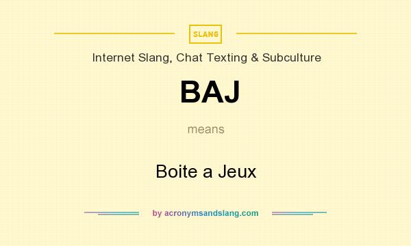 What does BAJ mean? It stands for Boite a Jeux