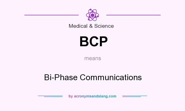 What does BCP mean? It stands for Bi-Phase Communications