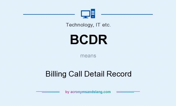 What does BCDR mean? It stands for Billing Call Detail Record