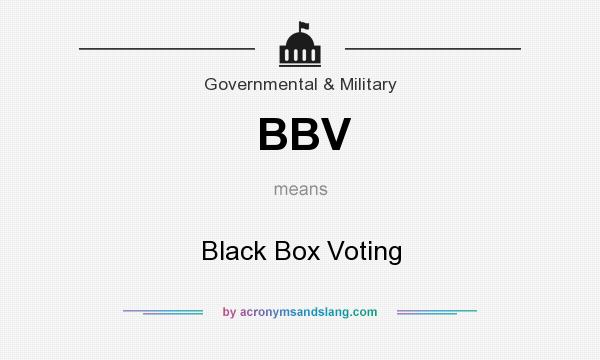 What does BBV mean? It stands for Black Box Voting
