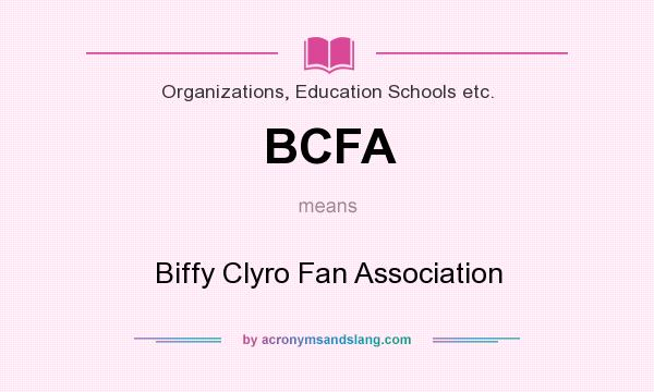 What does BCFA mean? It stands for Biffy Clyro Fan Association