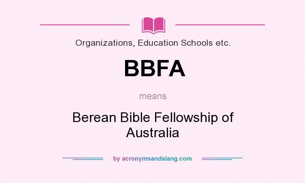 What does BBFA mean? It stands for Berean Bible Fellowship of Australia