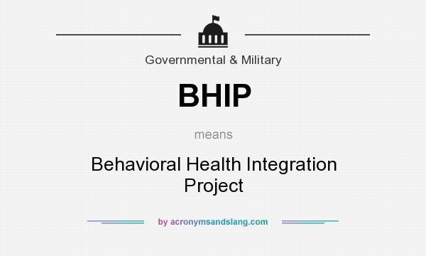 What does BHIP mean? It stands for Behavioral Health Integration Project