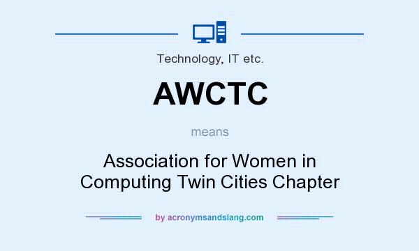 What does AWCTC mean? It stands for Association for Women in Computing Twin Cities Chapter