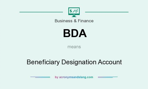 What does BDA mean? It stands for Beneficiary Designation Account