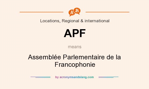 What does APF mean? It stands for Assemblée Parlementaire de la Francophonie