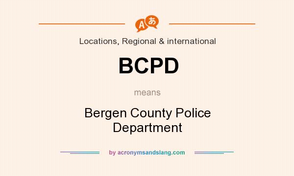 What does BCPD mean? It stands for Bergen County Police Department