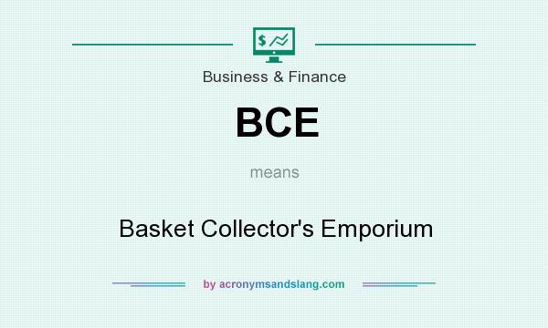What does BCE mean? It stands for Basket Collector`s Emporium