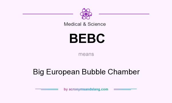 What does BEBC mean? It stands for Big European Bubble Chamber
