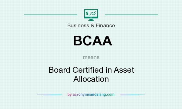 What does BCAA mean? It stands for Board Certified in Asset Allocation