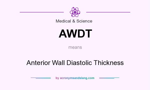 What does AWDT mean? It stands for Anterior Wall Diastolic Thickness