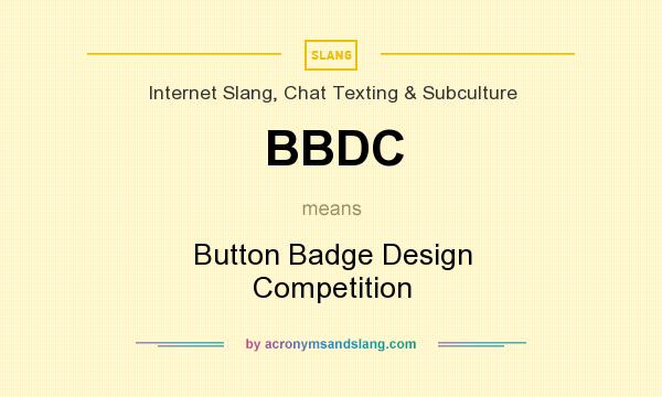 What does BBDC mean? It stands for Button Badge Design Competition