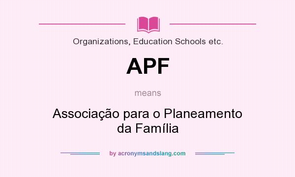 What does APF mean? It stands for Associação para o Planeamento da Família