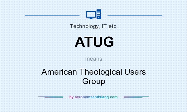What does ATUG mean? It stands for American Theological Users Group