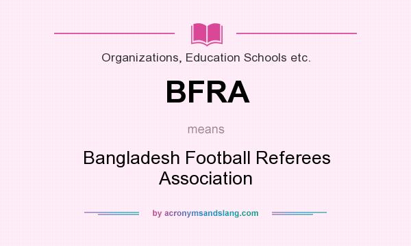 What does BFRA mean? It stands for Bangladesh Football Referees Association