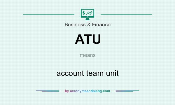 What does ATU mean? It stands for account team unit