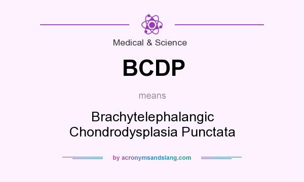 What does BCDP mean? It stands for Brachytelephalangic Chondrodysplasia Punctata