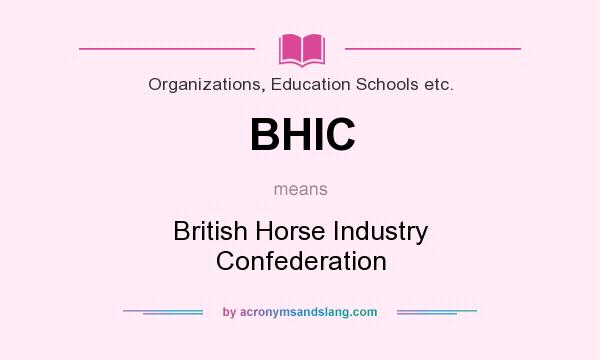What does BHIC mean? It stands for British Horse Industry Confederation