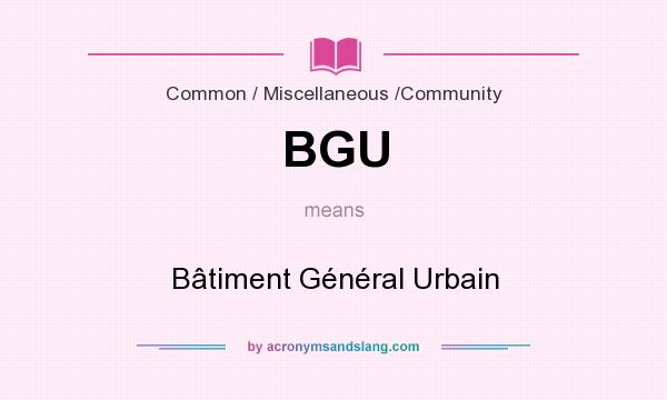 What does BGU mean? It stands for Bâtiment Général Urbain