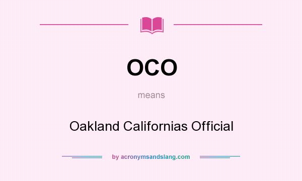 What does OCO mean? It stands for Oakland Californias Official