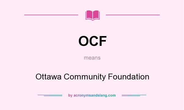 What does OCF mean? It stands for Ottawa Community Foundation