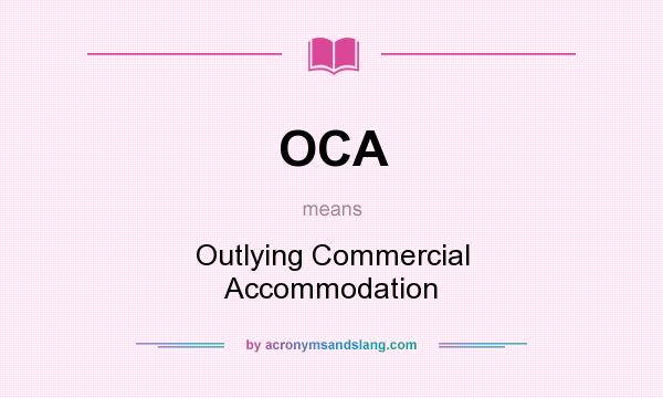 What does OCA mean? It stands for Outlying Commercial Accommodation