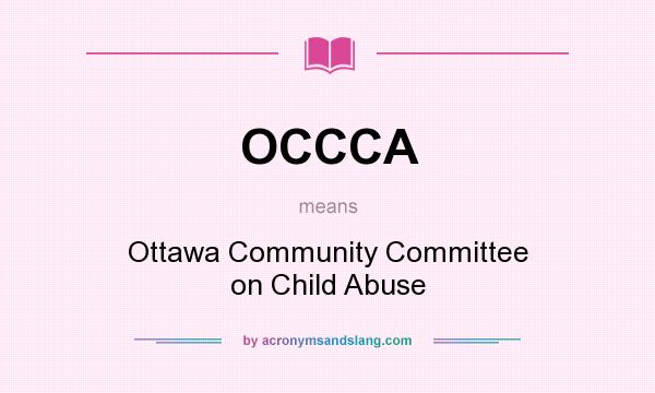 What does OCCCA mean? It stands for Ottawa Community Committee on Child Abuse